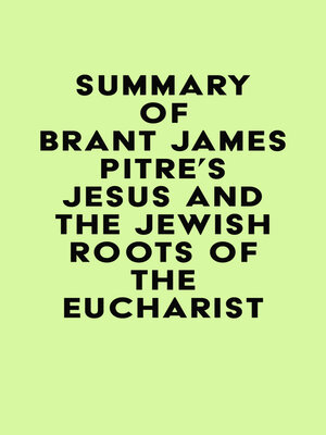 cover image of Summary of Brant James Pitre's Jesus and the Jewish Roots of the Eucharist